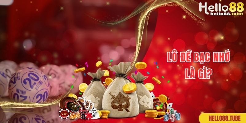 Kiến thức về lô đề bạc nhớ dành cho newbie chưa biết rõ